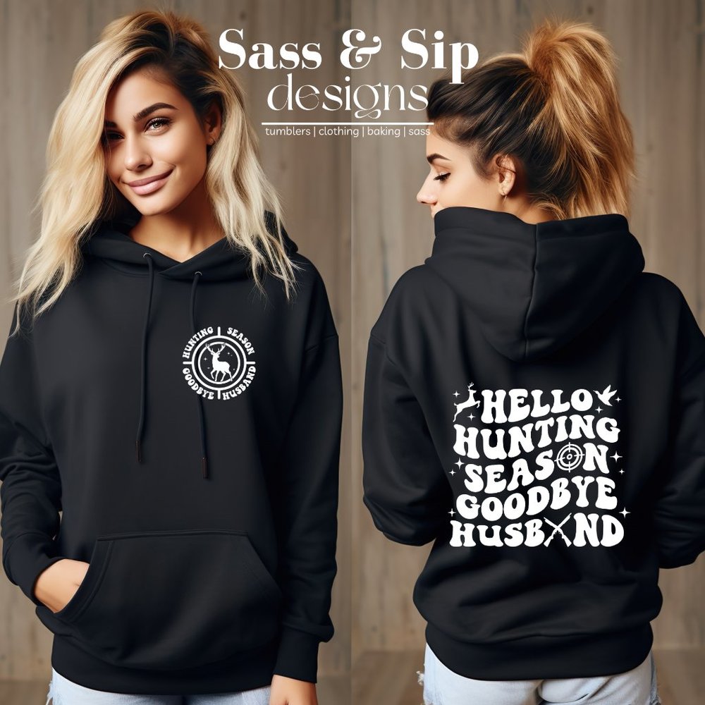 Hello Hunting Season, Goodbye Husband. Comfort. Hoodie. Oversized